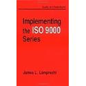 Implementing the ISO 9000 Series (Quality and Reliability)