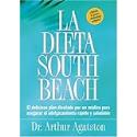 La Dieta South Beach: El delicioso plan disenado por un medico para asegurar el adelgazamiento rapido y saludable (The South Beach Diet) (Spanish Edition)