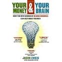 Your Money and Your Brain: How the New Science of Neuroeconomics Can Help Make You Rich