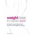 Weight Loss: The Forgotten Secret - 42 Powerful Ways to Get Slim and Stay Slim with the New Self-hypnosis