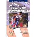 A Basic Guide to Skiing and Snowboarding (Official U.S. Olympic Sports)