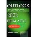 Outlook 2002 from A to Z: A Quick Reference of More Than 300 Microsoft Outlook Tasks, Terms, and Tricks (A-Z Guides)