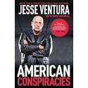 American Conspiracies: Lies, Lies, and More Dirty Lies that the Government Tells Us
